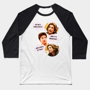 Lucille Bluth: Get me a vodka rocks. Michael Bluth: Mom, it's breakfast. Lucille Bluth: And a piece of toast. Baseball T-Shirt